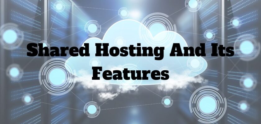 Shared Hosting And Its Features